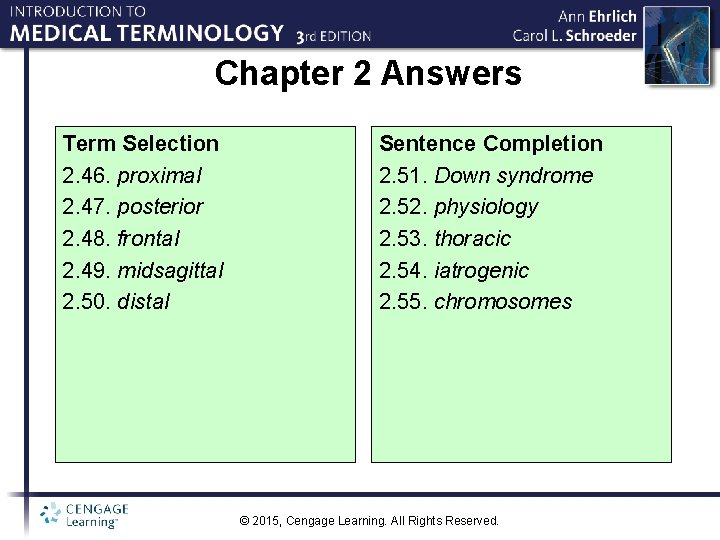 Chapter 2 Answers Term Selection 2. 46. proximal 2. 47. posterior 2. 48. frontal