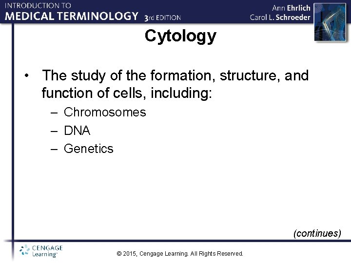 Cytology • The study of the formation, structure, and function of cells, including: –