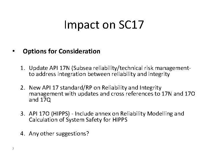 Impact on SC 17 • Options for Consideration 1. Update API 17 N (Subsea