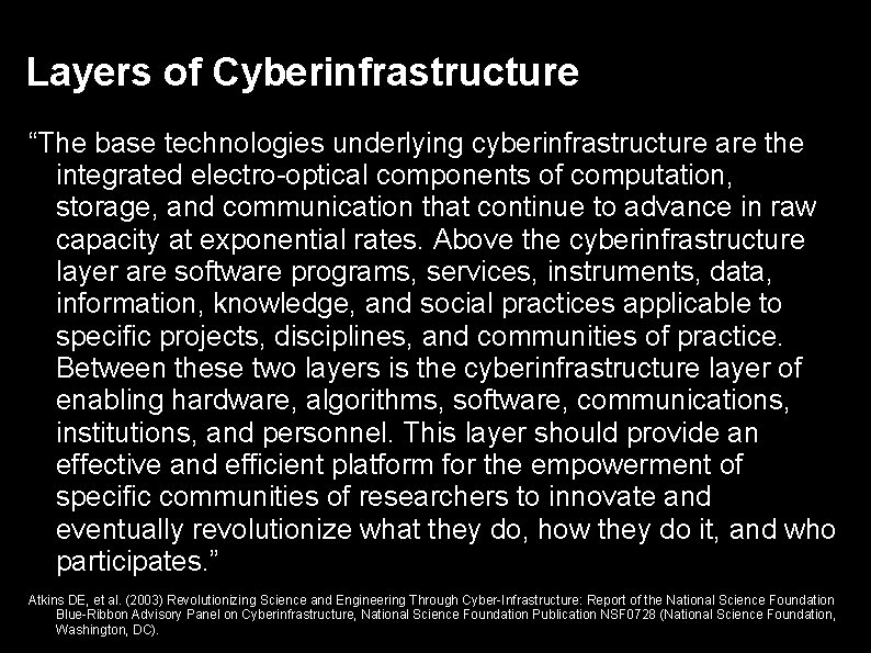 Layers of Cyberinfrastructure “The base technologies underlying cyberinfrastructure are the integrated electro-optical components of