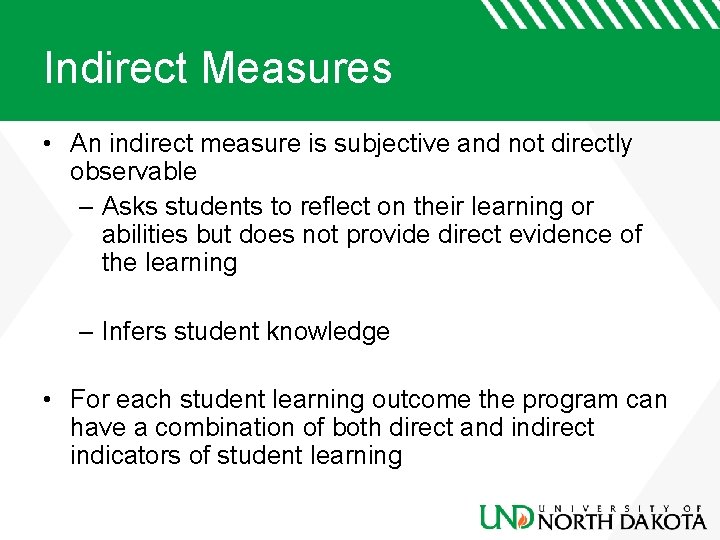 Indirect Measures • An indirect measure is subjective and not directly observable – Asks
