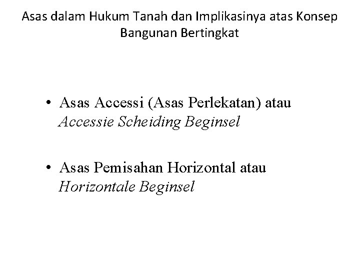 Asas dalam Hukum Tanah dan Implikasinya atas Konsep Bangunan Bertingkat • Asas Accessi (Asas