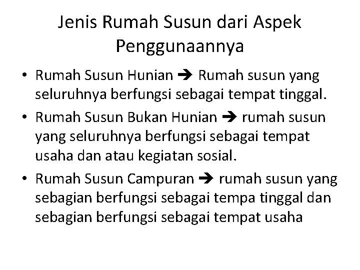 Jenis Rumah Susun dari Aspek Penggunaannya • Rumah Susun Hunian Rumah susun yang seluruhnya