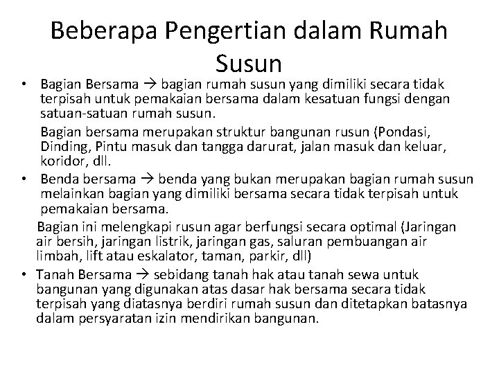 Beberapa Pengertian dalam Rumah Susun • Bagian Bersama bagian rumah susun yang dimiliki secara