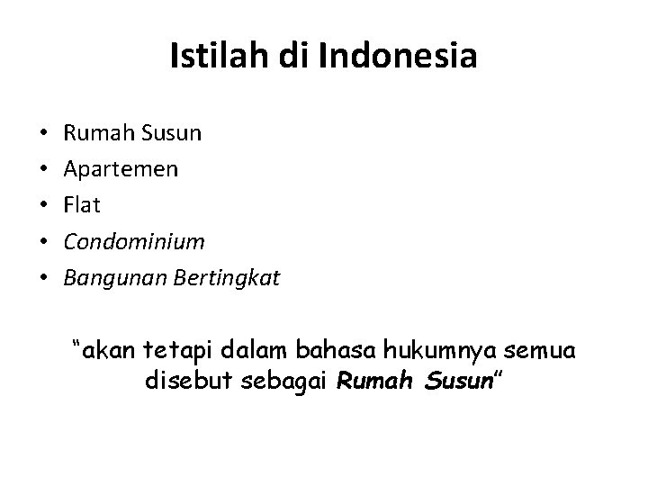 Istilah di Indonesia • • • Rumah Susun Apartemen Flat Condominium Bangunan Bertingkat “akan