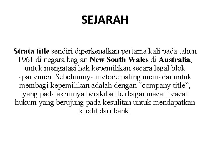 SEJARAH Strata title sendiri diperkenalkan pertama kali pada tahun 1961 di negara bagian New