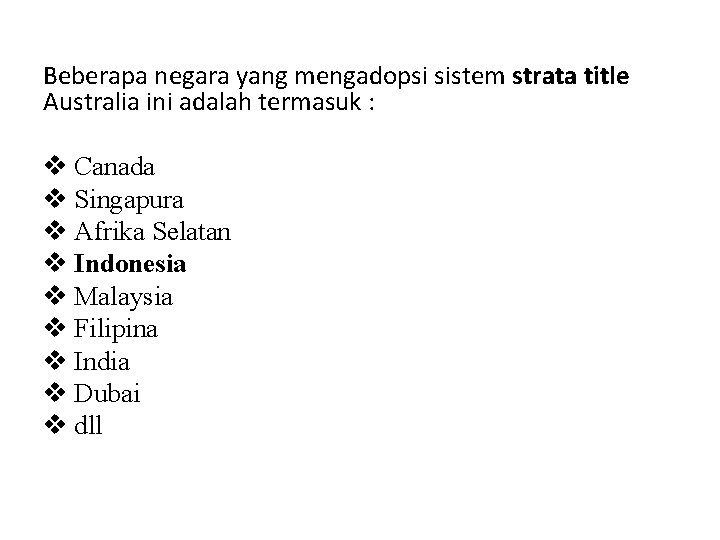 Beberapa negara yang mengadopsi sistem strata title Australia ini adalah termasuk : v Canada