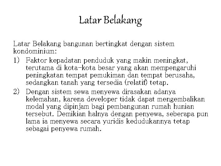 Latar Belakang bangunan bertingkat dengan sistem kondominium: 1) Faktor kepadatan penduduk yang makin meningkat,