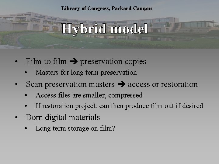 Library of Congress, Packard Campus Hybrid model • Film to film preservation copies •