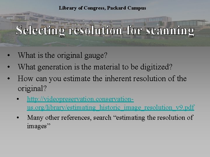 Library of Congress, Packard Campus Selecting resolution for scanning • What is the original