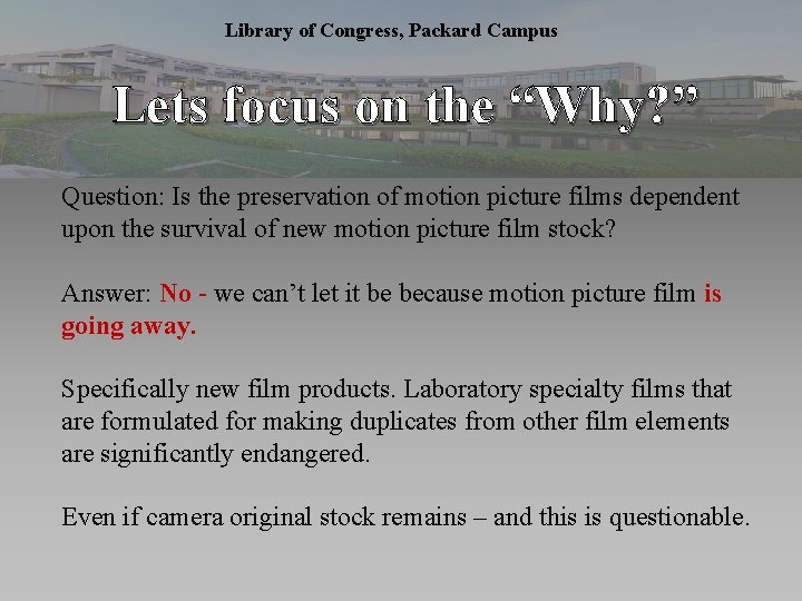 Library of Congress, Packard Campus Lets focus on the “Why? ” Question: Is the