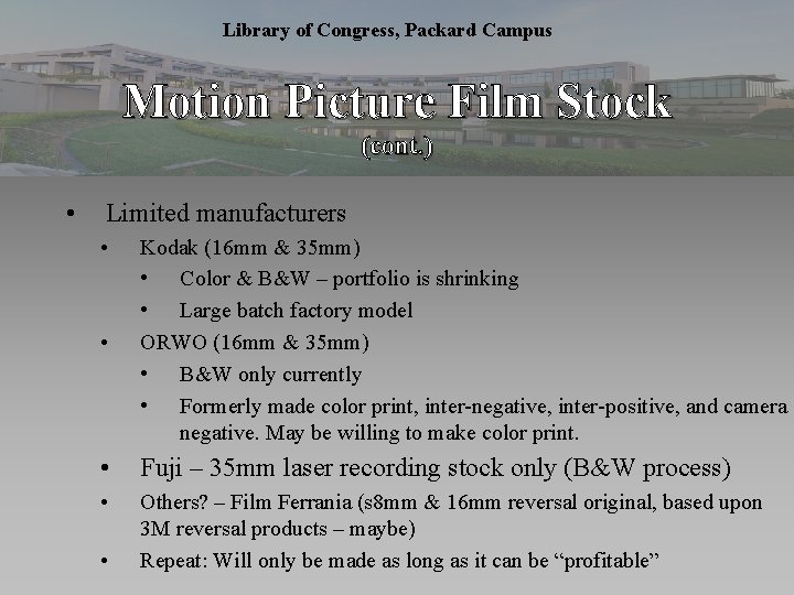 Library of Congress, Packard Campus Motion Picture Film Stock (cont. ) • Limited manufacturers