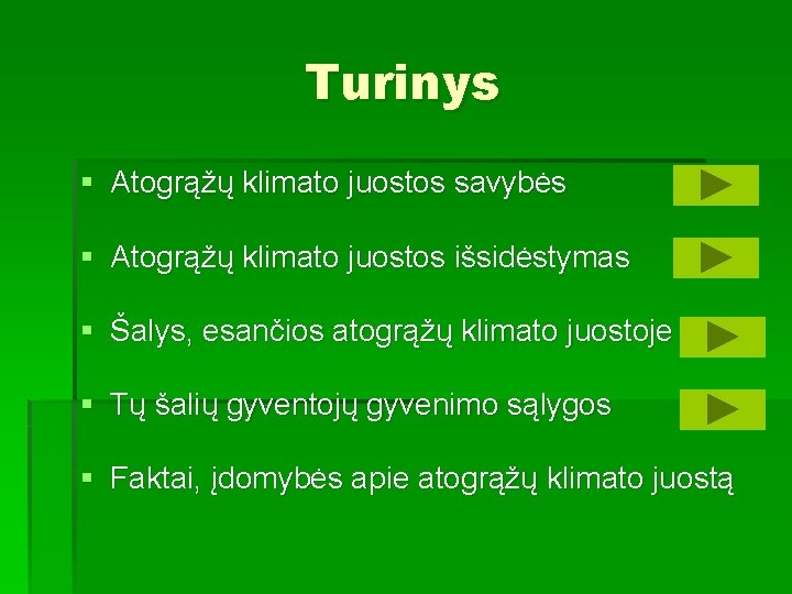 Turinys § Atogrąžų klimato juostos savybės § Atogrąžų klimato juostos išsidėstymas § Šalys, esančios