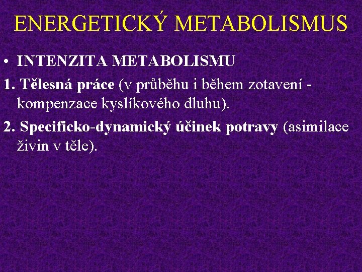 ENERGETICKÝ METABOLISMUS • INTENZITA METABOLISMU 1. Tělesná práce (v průběhu i během zotavení kompenzace