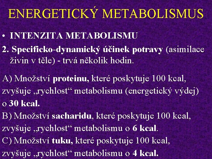 ENERGETICKÝ METABOLISMUS • INTENZITA METABOLISMU 2. Specificko-dynamický účinek potravy (asimilace živin v těle) -