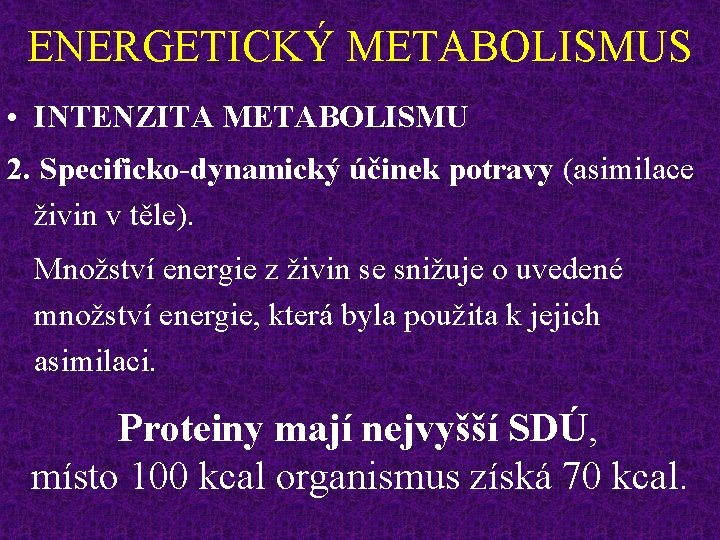 ENERGETICKÝ METABOLISMUS • INTENZITA METABOLISMU 2. Specificko-dynamický účinek potravy (asimilace živin v těle). Množství