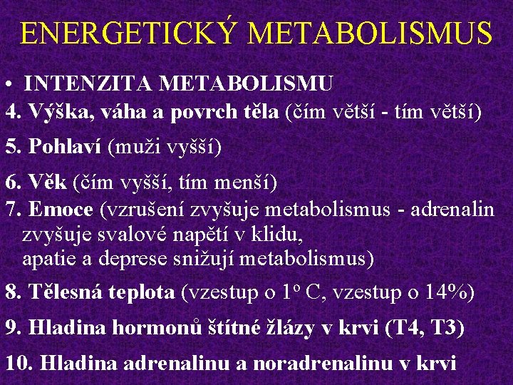 ENERGETICKÝ METABOLISMUS • INTENZITA METABOLISMU 4. Výška, váha a povrch těla (čím větší -