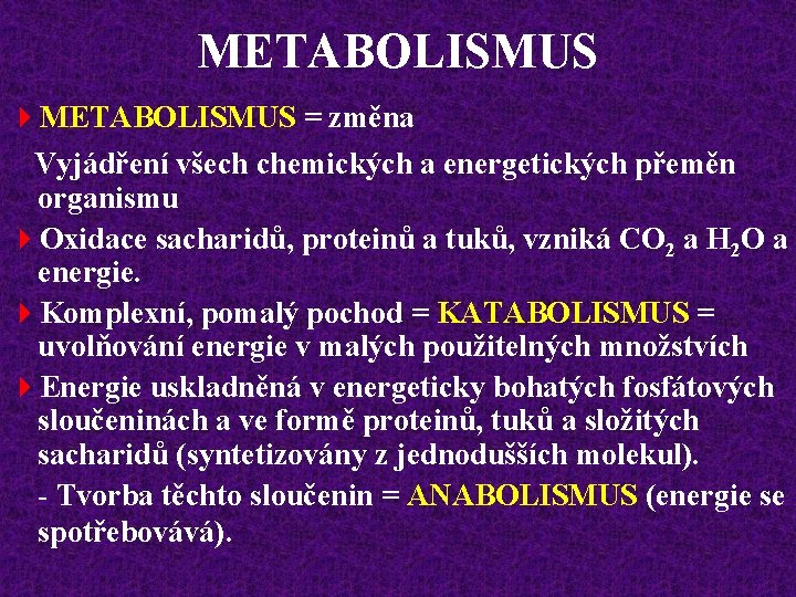 METABOLISMUS 4 METABOLISMUS = změna Vyjádření všech chemických a energetických přeměn organismu 4 Oxidace