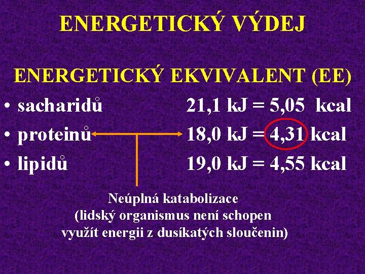 ENERGETICKÝ VÝDEJ ENERGETICKÝ EKVIVALENT (EE) • sacharidů 21, 1 k. J = 5, 05