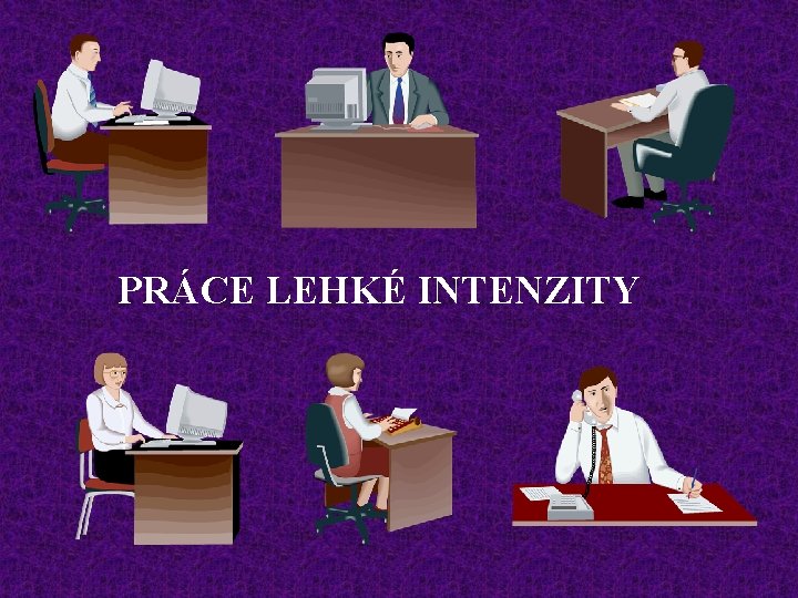 PRÁCE LEHKÉ INTENZITY 