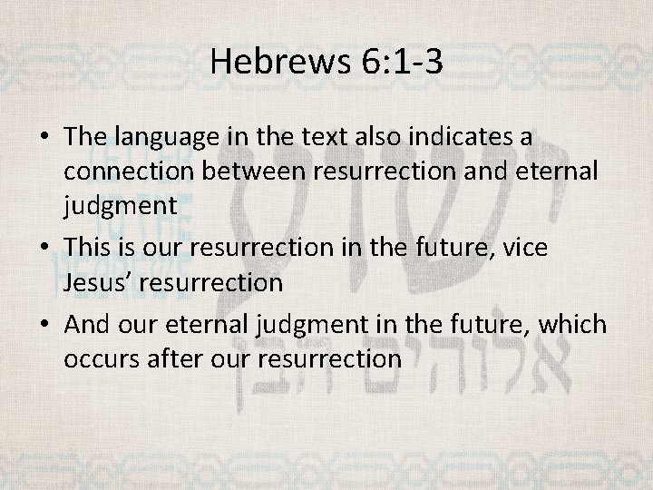 Hebrews 6: 1 -3 • The language in the text also indicates a connection