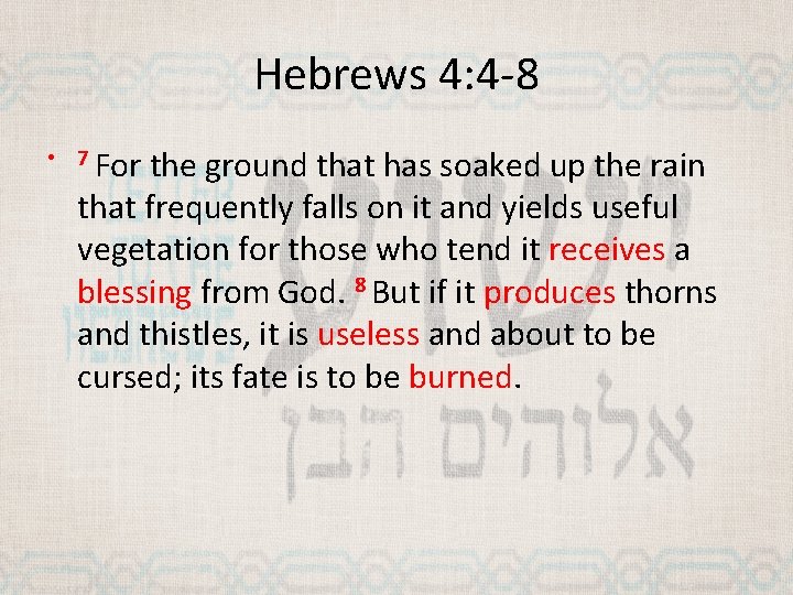 Hebrews 4: 4 -8 • 7 For the ground that has soaked up the