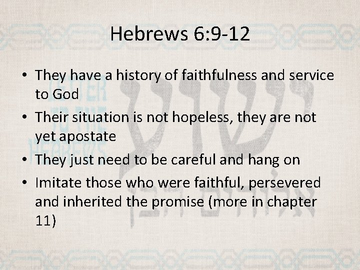 Hebrews 6: 9 -12 • They have a history of faithfulness and service to