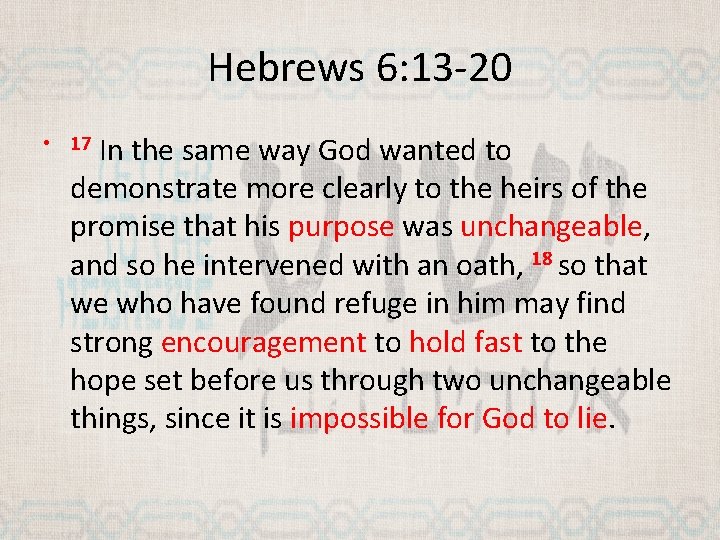 Hebrews 6: 13 -20 In the same way God wanted to demonstrate more clearly