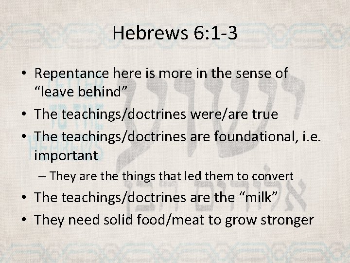 Hebrews 6: 1 -3 • Repentance here is more in the sense of “leave