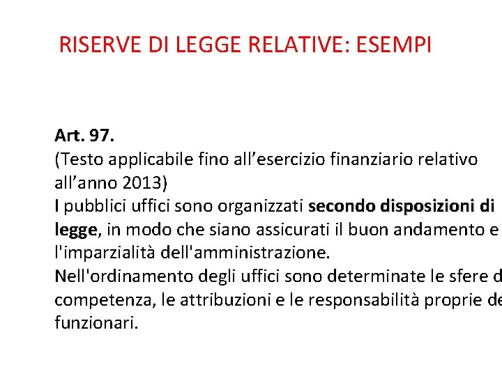 RISERVE DI LEGGE RELATIVE: ESEMPI Art. 97. (Testo applicabile fino all’esercizio finanziario relativo all’anno