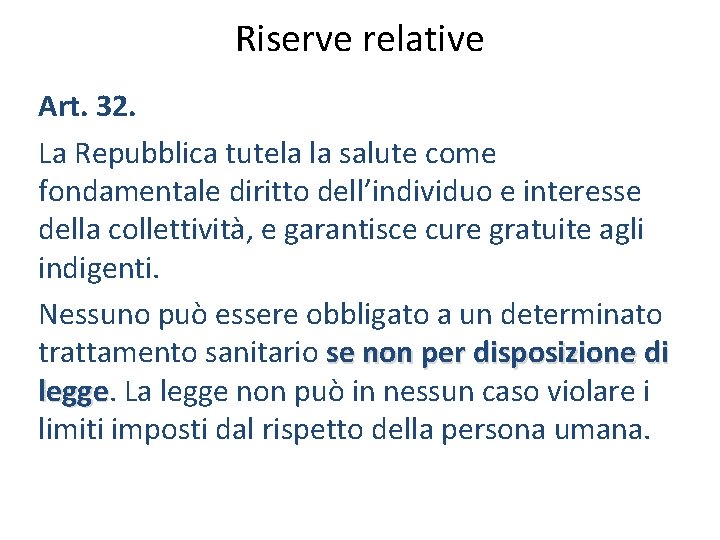 Riserve relative Art. 32. La Repubblica tutela la salute come fondamentale diritto dell’individuo e