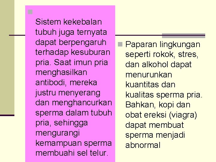 n Sistem kekebalan tubuh juga ternyata dapat berpengaruh n Paparan lingkungan terhadap kesuburan seperti