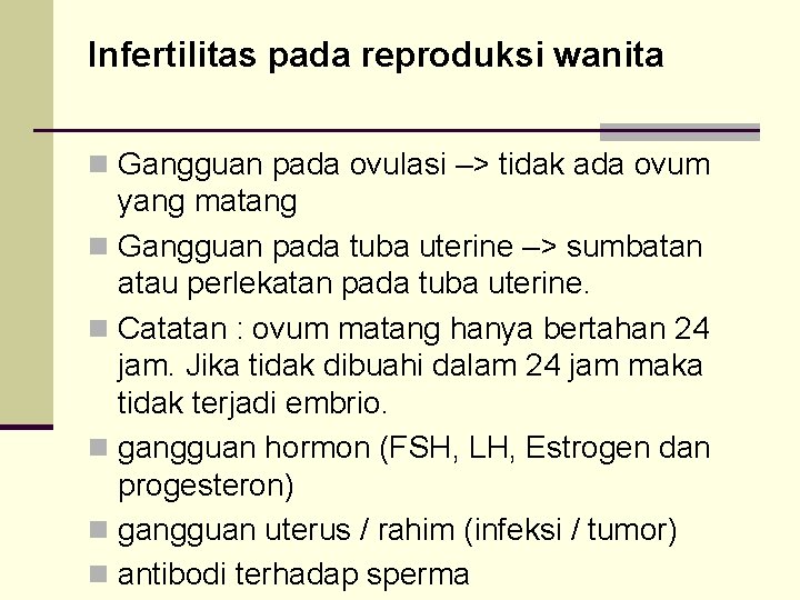 Infertilitas pada reproduksi wanita n Gangguan pada ovulasi –> tidak ada ovum yang matang