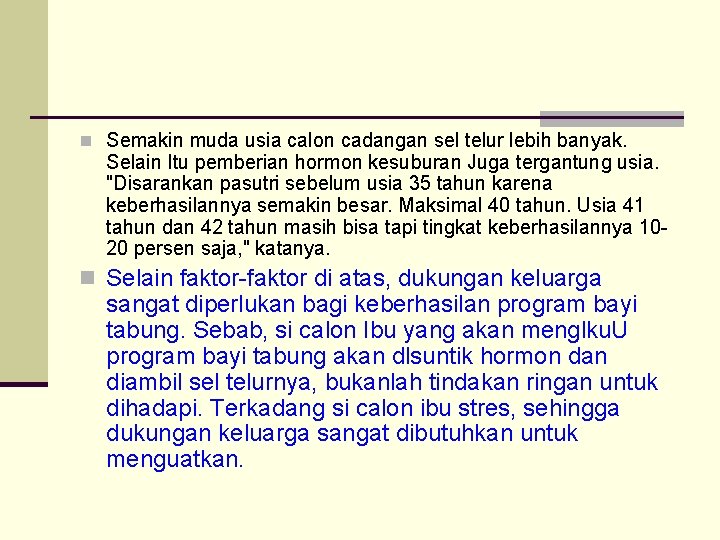 n Semakin muda usia calon cadangan sel telur lebih banyak. Selain Itu pemberian hormon