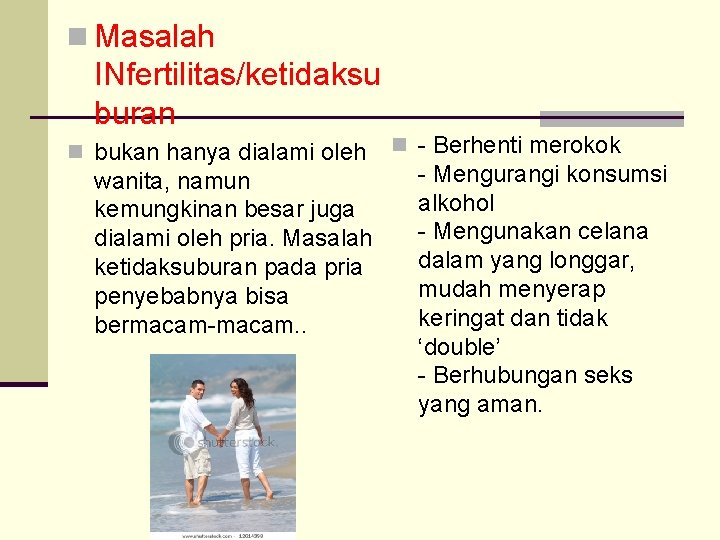 n Masalah INfertilitas/ketidaksu buran n bukan hanya dialami oleh wanita, namun kemungkinan besar juga