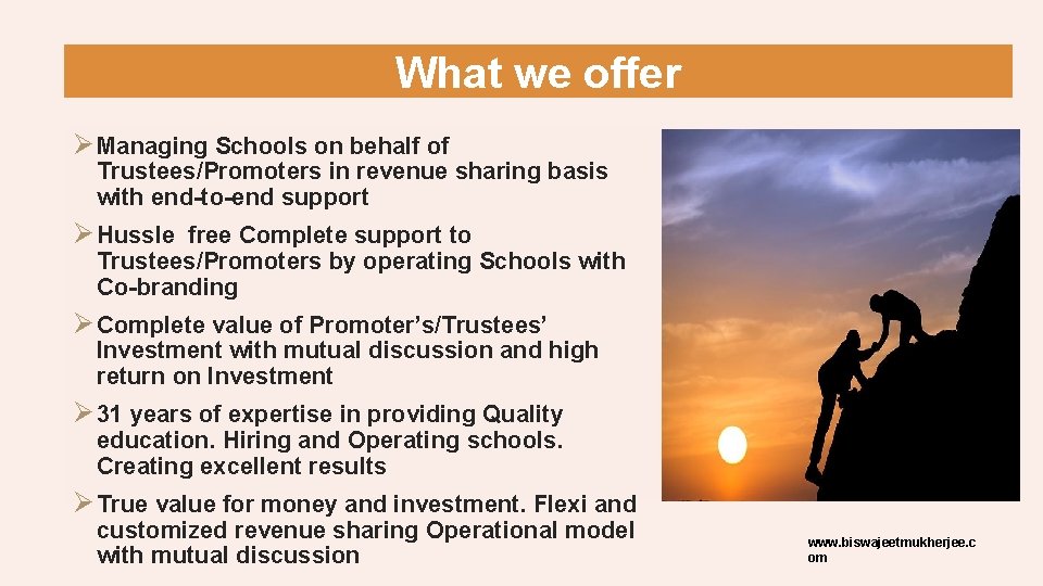 What we offer Ø Managing Schools on behalf of Trustees/Promoters in revenue sharing basis