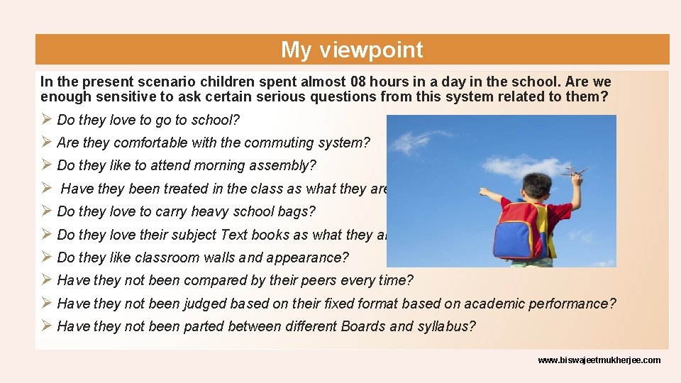 My viewpoint In the present scenario children spent almost 08 hours in a day