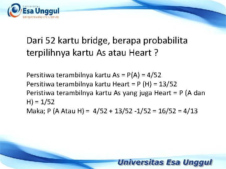 Dari 52 kartu bridge, berapa probabilita terpilihnya kartu As atau Heart ? Persitiwa terambilnya