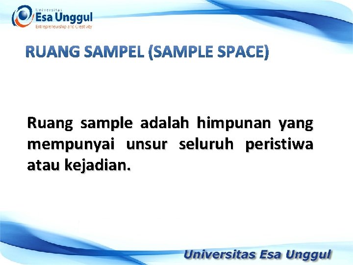 Tahun Pendapatan Nasional (milyar Rupiah) Ruang sample adalah himpunan yang mempunyai unsur seluruh peristiwa