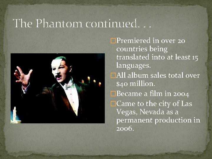 The Phantom continued. . . �Premiered in over 20 countries being translated into at