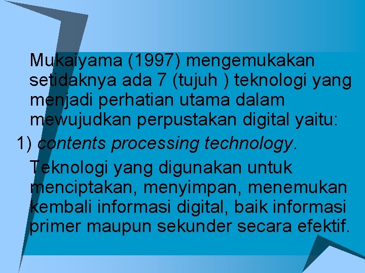 Mukaiyama (1997) mengemukakan setidaknya ada 7 (tujuh ) teknologi yang menjadi perhatian utama dalam