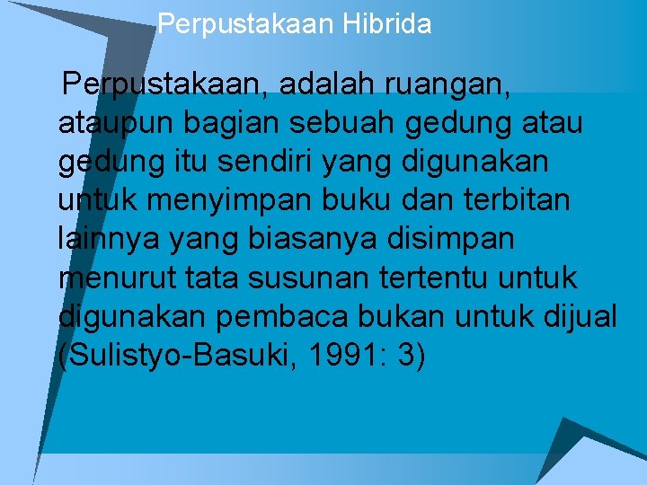 Perpustakaan Hibrida u. Perpustakaan, adalah ruangan, ataupun bagian sebuah gedung atau gedung itu sendiri