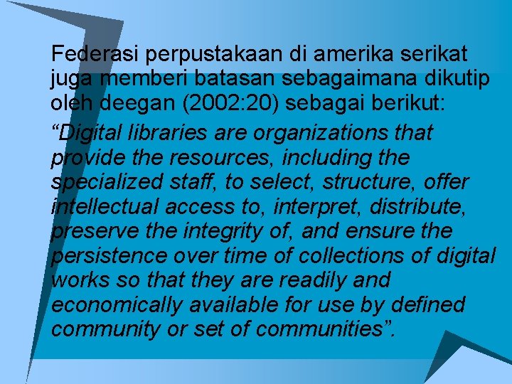 u. Federasi perpustakaan di amerika serikat juga memberi batasan sebagaimana dikutip oleh deegan (2002: