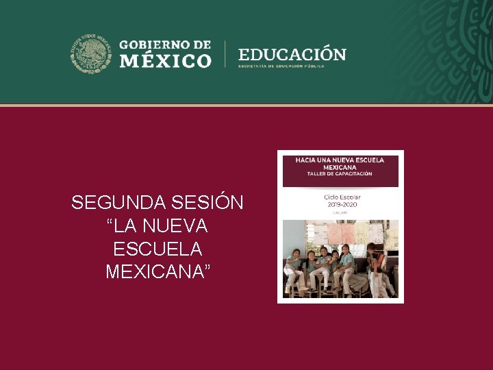 LA NUEVA SEGUNDA SESIÓN “LA NUEVA ESCUELA MEXICANA” sep. gob. mx 