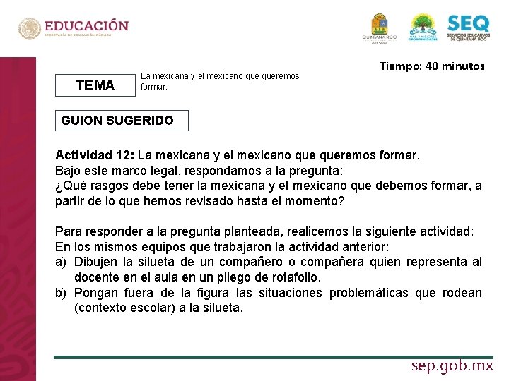 TEMA La mexicana y el mexicano queremos formar. Tiempo: 40 minutos GUION SUGERIDO Actividad