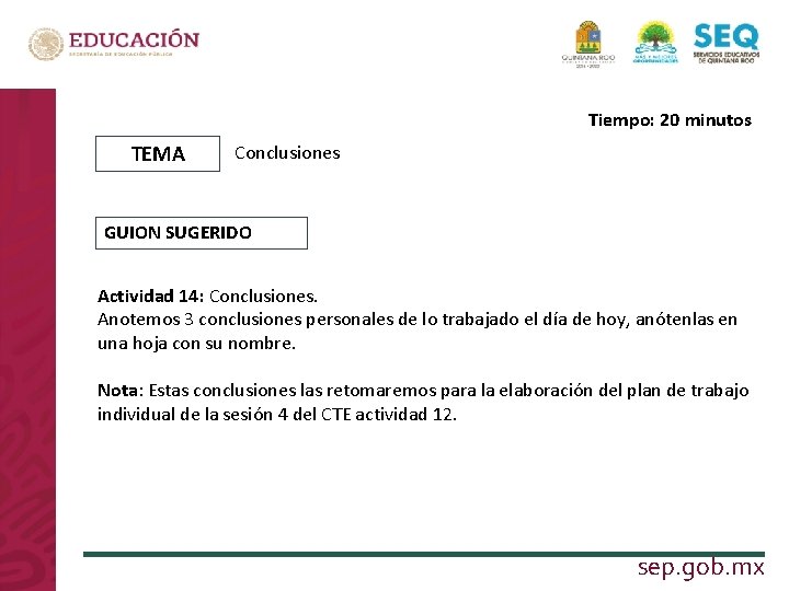 Tiempo: 20 minutos TEMA Conclusiones GUION SUGERIDO LA NUEVA ESCUELA MEXICANA Actividad 14: Conclusiones.