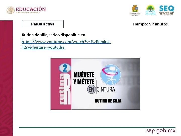 Pausa activa Tiempo: 5 minutos Rutina de silla, video disponible en: https: //www. youtube.