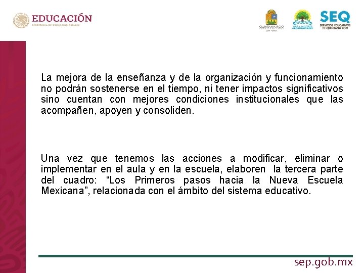 La mejora de la enseñanza y de la organización y funcionamiento no podrán sostenerse