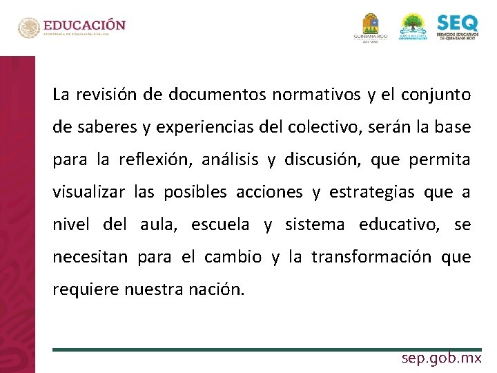 La revisión de documentos normativos y el conjunto de saberes y experiencias del colectivo,