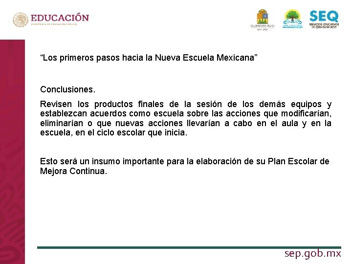 “Los primeros pasos hacia la Nueva Escuela Mexicana” Conclusiones. Revisen los productos finales de